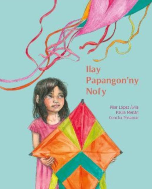 Ilay Papangon'ny Nofy (The Kite of Dreams) - Pilar López Ávila - Książki - Cuento de Luz SL - 9788416733996 - 1 listopada 2020