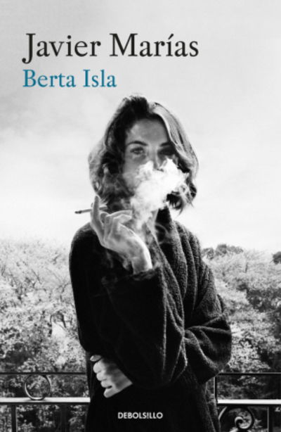 Berta Isla - Javier Marias - Books - Debolsillo - 9788466345996 - January 17, 2019