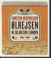 Cover for Carsten Berthelsen · Ølrejsen - Øl og kultur i Europa (Sewn Spine Book) [1. Painos] (2013)