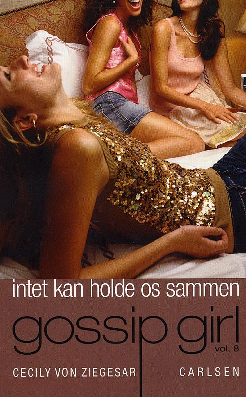 Gossip Girl, 8: Intet kan holde os sammen - Cecily von Ziegesar - Książki - Lindhardt og Ringhof - 9788711430996 - 5 czerwca 2009