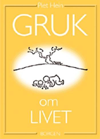 Cover for Piet Hein · Gruk om: Gruk om livet (Innbunden bok) [1. utgave] (2001)