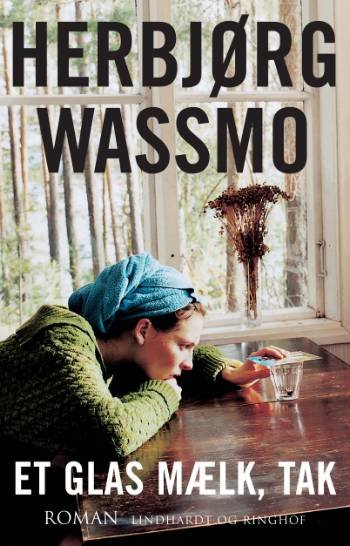 Cover for Herbjørg Wassmo · Et glas mælk, tak (Sewn Spine Book) [1st edition] (2007)