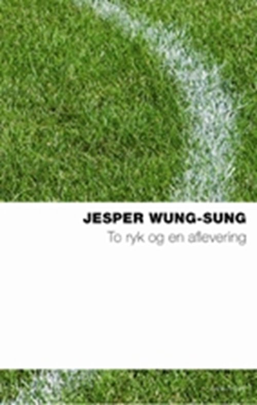 Cover for Jesper Wung-Sung · To ryk og en aflevering (Sewn Spine Book) [3e édition] (2009)