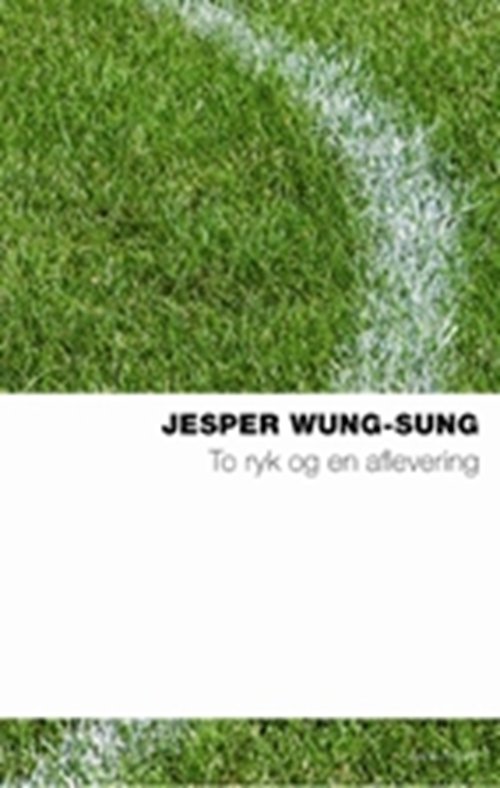 Cover for Jesper Wung-Sung · To ryk og en aflevering (Heftet bok) [3. utgave] (2009)