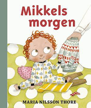 Cover for Maria Nilsson Thore · Mikkels morgen (Innbunden bok) [1. utgave] (2019)