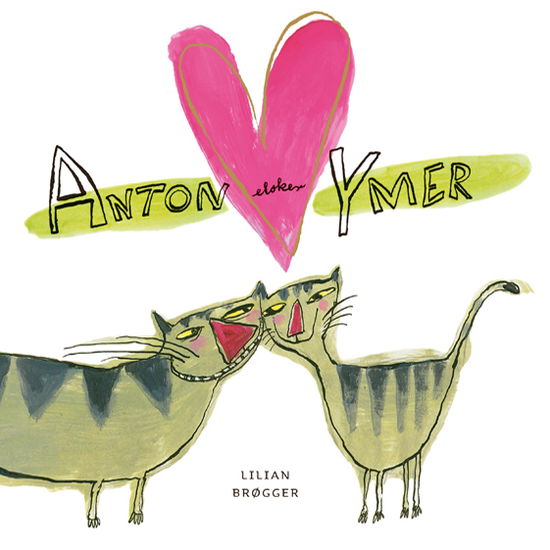 Cover for Lilian Brøgger · Anton elsker ymer (Bound Book) [2nd edition] (2020)