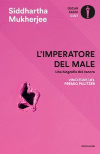 Cover for Siddhartha Mukherjee · L' Imperatore Del Male. Una Biografia Del Cancro (Book)
