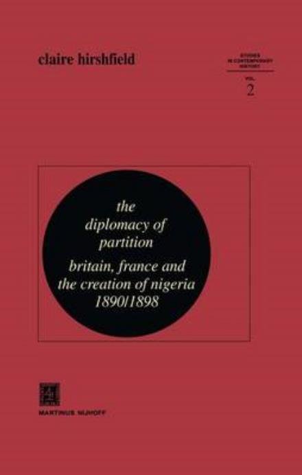 C. Hirshfield · The Diplomacy of Partition: Britain, France and the Creation of Nigeria, 1890-1898 - Studies in Contemporary History (Innbunden bok) [1979 edition] (1979)