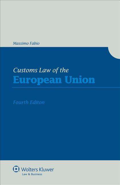Customs Law of the European Union - Massimo Fabio - Bøger - Kluwer Law International - 9789041138996 - 1. september 2012