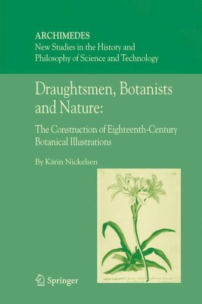 Cover for Karin Nickelsen · Draughtsmen, Botanists and Nature:: The Construction of Eighteenth-Century Botanical Illustrations - Archimedes (Paperback Book) [Softcover reprint of hardcover 1st ed. 2006 edition] (2010)