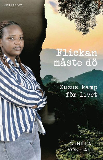 Flickan måste dö : Zuzus kamp för livet - Gunilla Von Hall - Books - Norstedts Förlag - 9789113127996 - October 18, 2024