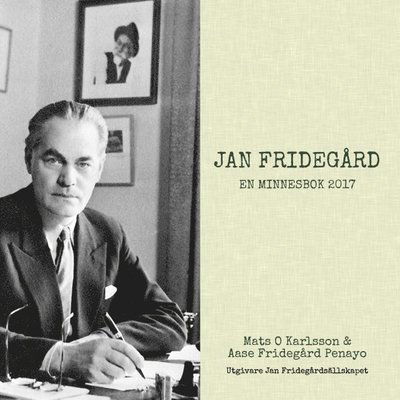 Cover for Aase Fridegård Penayo Mats O. Karlsson · Jan Fridegård : en minnesbok 2017 (Hardcover Book) (2017)