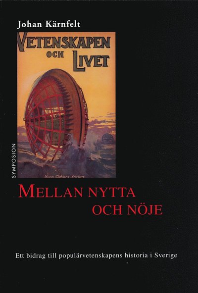 Cover for Johan Kärnfelt · Mellan nytta och nöje : ett bidrag till populärvetenskapens historia i Sver (Book) (2000)