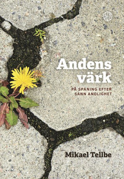 Cover for Mikael Tellbe · Andens värk : på spaning efter sann andlighet (Paperback Book) (2023)