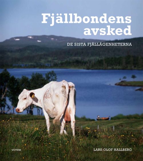 Cover for Lars-Olof Hallberg · Fjällbondens avsked : de sista fjällägenheterna (Hardcover Book) (2020)