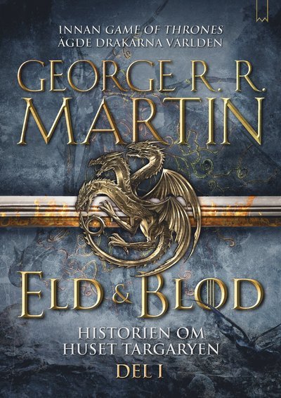 Cover for George R. R. Martin · Eld &amp; blod: Eld &amp; blod : historien om huset Targaryen. Del I (Paperback Book) (2022)