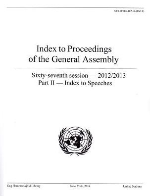 Cover for Dag Hammarskjeld Library · Index to proceedings of the General Assembly: sixty-seventh session - 2012-2013, Part 2: Index to speeches - Index to proceedings of the General Assembly: sixty-seventh session - 2012-2013 (Paperback Book) (2014)