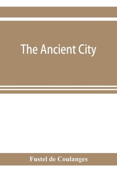 Cover for Fustel De Coulanges · The ancient city (Pocketbok) (2019)
