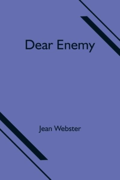 Dear Enemy - Jean Webster - Books - Alpha Edition - 9789354599996 - June 18, 2021