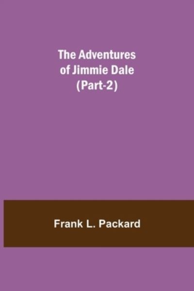 The Adventures Of Jimmie Dale - Frank L Packard - Books - Alpha Edition - 9789354755996 - July 5, 2021