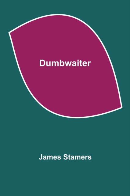 Cover for James Stamers · Dumbwaiter (Paperback Book) (2021)