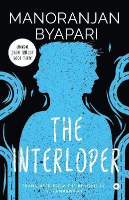 The Interloper: Chandal Jibon Trilogy - Byapari Byapari - Books - Westland Publications Limited - 9789360455996 - September 1, 2024