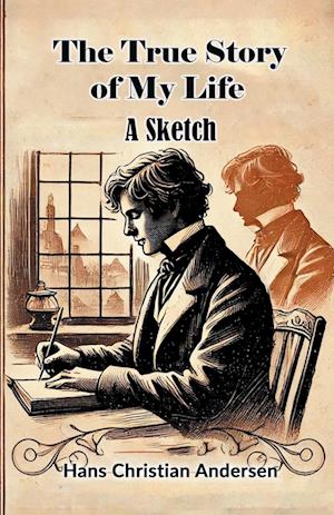 Cover for Hans Christian Andersen · The True Story of My LifeA Sketch (Edition2024) (Taschenbuch) (2024)