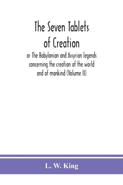 Cover for L W King · The seven tablets of creation (Paperback Bog) (2020)