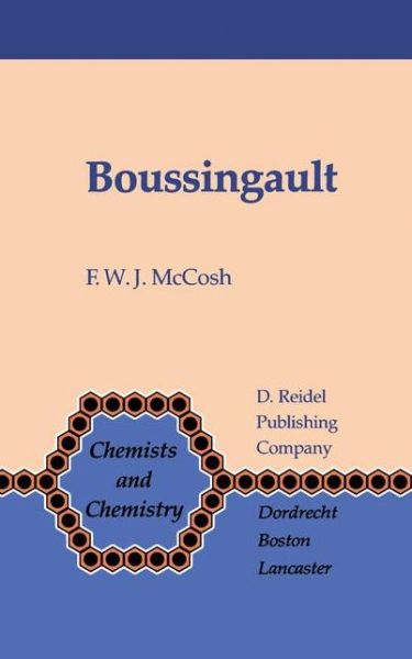 F.W.J Mccosh · Boussingault: Chemist and Agriculturist - Chemists and Chemistry (Paperback Book) [Softcover reprint of the original 1st ed. 1984 edition] (2011)