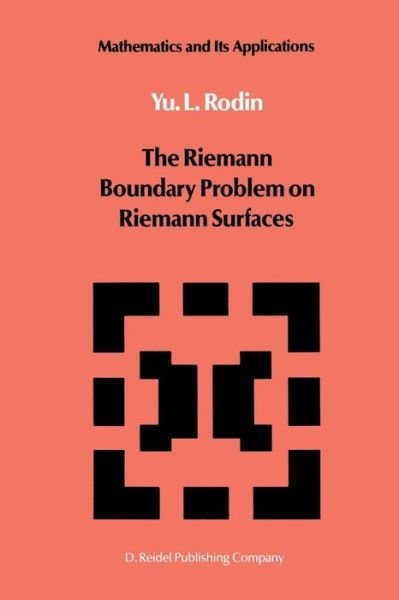 Y. L. Rodin · The Riemann Boundary Problem on Riemann Surfaces - Mathematics and Its Applications (Pocketbok) [Softcover Reprint of the Original 1st Ed. 1988 edition] (2011)
