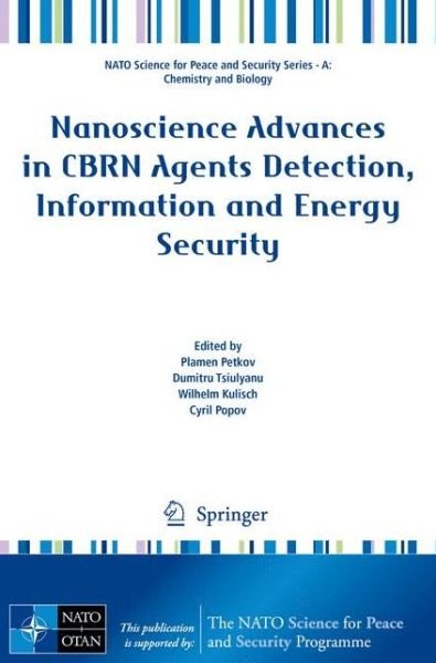Nanoscience Advances in CBRN Agents Detection, Information and Energy Security - NATO Science for Peace and Security Series A: Chemistry and Biology - Plamen Petkov - Bøker - Springer - 9789401796996 - 5. mars 2015