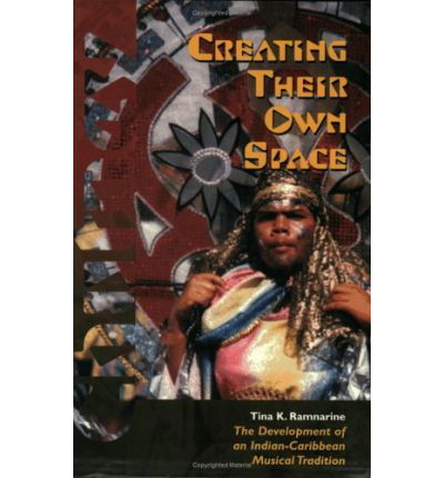 Cover for Ramnarine, Tina K. (Formerly Queen's University, Belfast and Birbeck College, University of London) · Creating Their Own Space: The Development of an Indian-Caribbean Musical Tradition (Paperback Book) (2001)