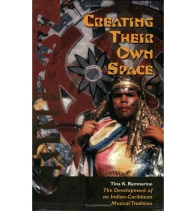 Cover for Ramnarine, Tina K. (Formerly Queen's University, Belfast and Birbeck College, University of London) · Creating Their Own Space: The Development of an Indian-Caribbean Musical Tradition (Taschenbuch) (2001)