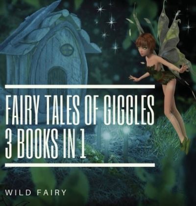 Cover for Wild Fairy · Fairy Tales Of Giggles (Hardcover Book) (2021)