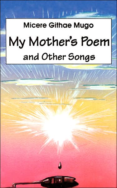 Cover for Micere Githae Mugo · My Mother's Poem and Other Songs. Songs and Poems (Paperback Book) (1998)