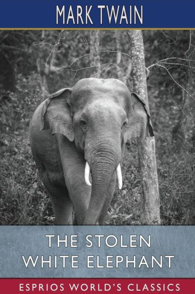 The Stolen White Elephant (Esprios Classics) - Mark Twain - Böcker - Blurb - 9798210211996 - 26 april 2024