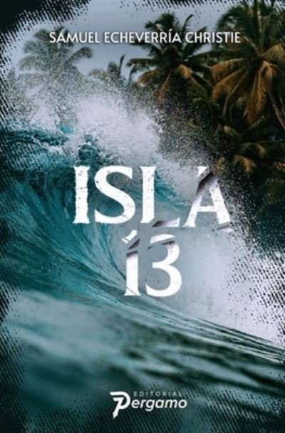 Cover for Echeverria Christie Samuel Echeverria Christie · Isla 13 (Paperback Book) (2022)