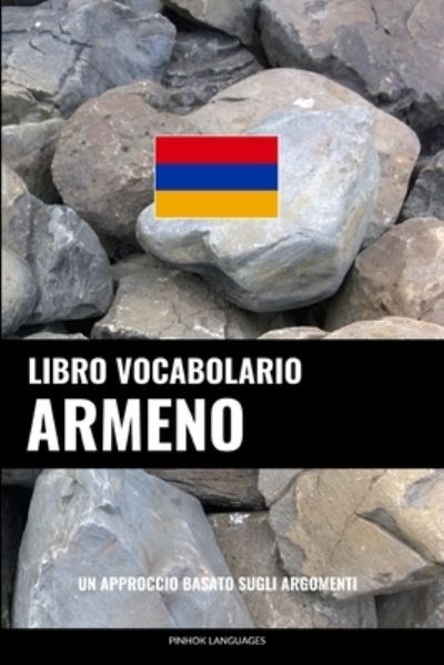 Cover for Languages Pinhok Languages · Libro Vocabolario Armeno: Un Approccio Basato sugli Argomenti (Paperback Book) (2022)