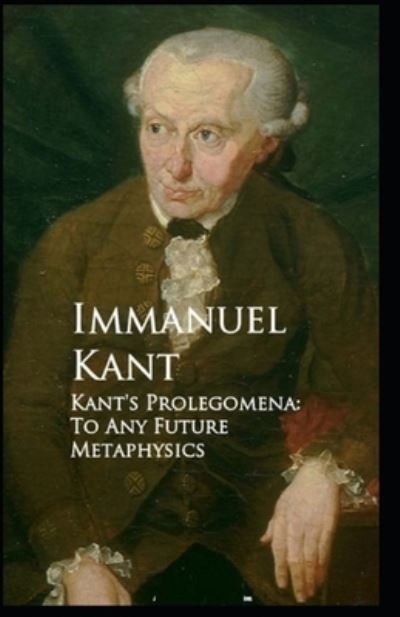 Cover for Immanuel Kant · Kant's Prolegomena To Any Future Metaphysics: Illustrated Edition (Paperback Book) (2022)