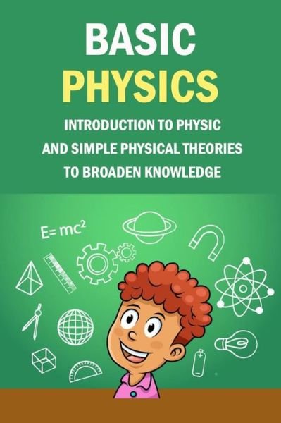 Basic Physics - Jamaine Donaldson - Bøger - Independently Published - 9798579323996 - 10. december 2020