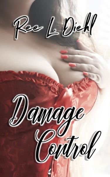 Damage Control - Ree L Diehl - Livros - Independently Published - 9798608825996 - 14 de fevereiro de 2020
