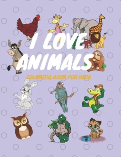 Cover for Bejaia Activity · I Love Animals Coloring Book for Kids (Paperback Bog) (2020)