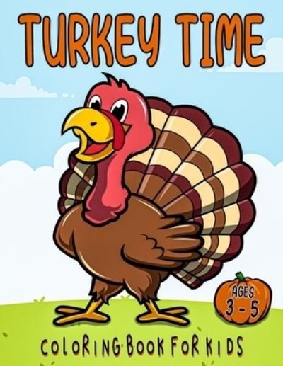 Turkey Time Coloring Book for Kids Ages 3-5 - First Edition - Libros - Independently Published - 9798691490996 - 28 de septiembre de 2020