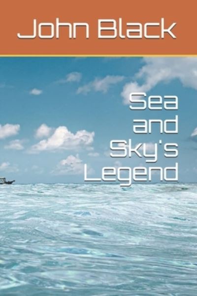 Cover for John Black · Sea and Sky's Legend (Paperback Book) (2021)