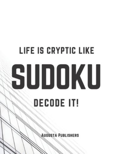 Cover for Augusta Publishers · Life is cryptic like SUDOKU (Paperback Book) (2021)