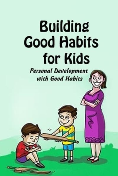 Cover for Vincent King · Building Good Habits for Kids (Paperback Book) (2021)