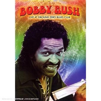 Cover for Bobby Rush · Live At Ground Zero Blues Club (DVD) (2009)