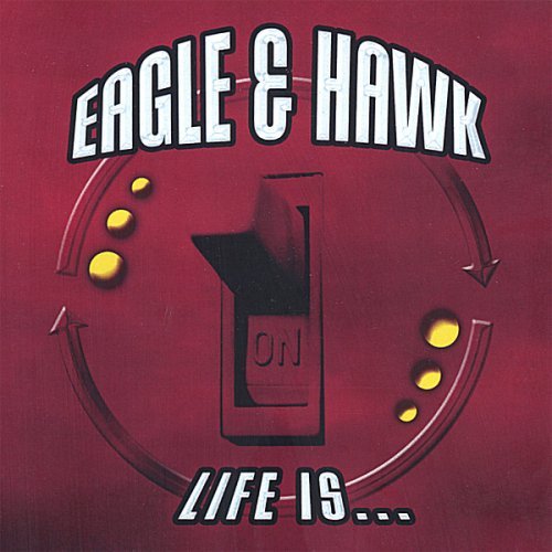 Cover for Eagle &amp; Hawk · Life is (CD) (2005)