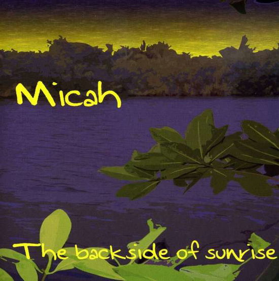 Cover for Micah · Backside of Sunrise (CD) (2006)