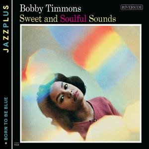 Sweet and Soulful Sounds + Born to Be Blue - Bobby Timmons - Musik - JAZZ - 0600753404997 - 20. november 2012